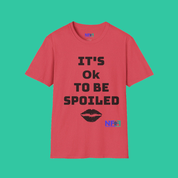 It's Ok To Be Spoiled (Girls or Unisex)